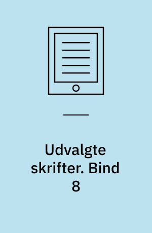 Udvalgte skrifter. Bind 8