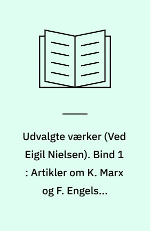 Udvalgte værker. Bind 1 : Artikler om K. Marx og F. Engels ; Udvalgte værker 1894-1899