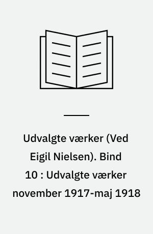 Udvalgte værker. Bind 10 : Udvalgte værker november 1917-maj 1918