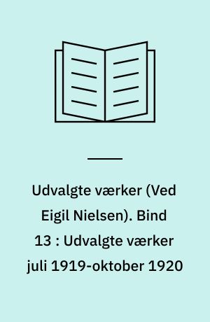Udvalgte værker. Bind 13 : Udvalgte værker juli 1919-oktober 1920