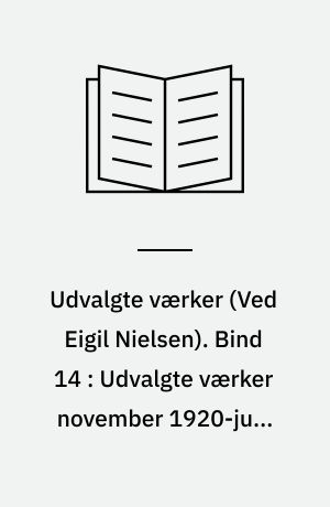 Udvalgte værker. Bind 14 : Udvalgte værker november 1920-juli 1921