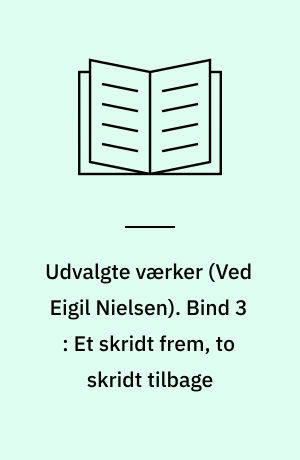 Udvalgte værker. Bind 3 : Et skridt frem, to skridt tilbage : krisen i vort parti
