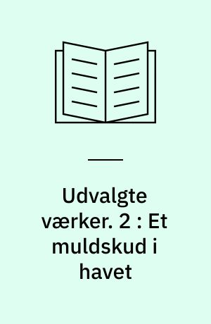 Udvalgte værker. 2 : Et muldskud i havet