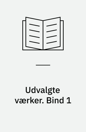 Udvalgte værker. Bind 1