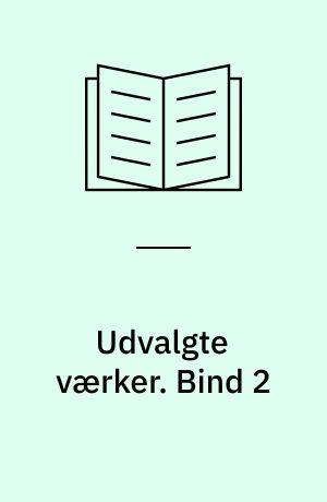 Udvalgte værker. Bind 2