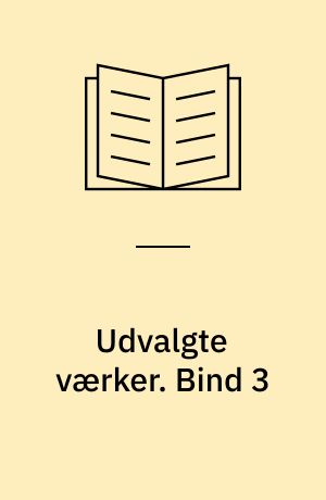 Udvalgte værker. Bind 3