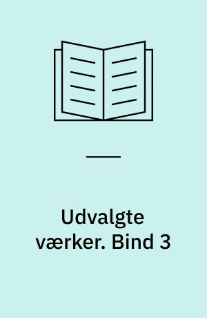 Udvalgte værker. Bind 3