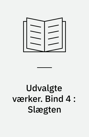Udvalgte værker. Bind 4 : Slægten