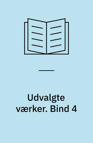 Udvalgte værker. Bind 4