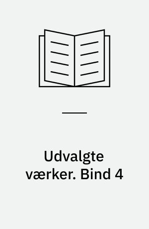 Udvalgte værker. Bind 4