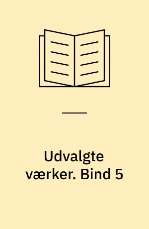 Udvalgte værker. Bind 5