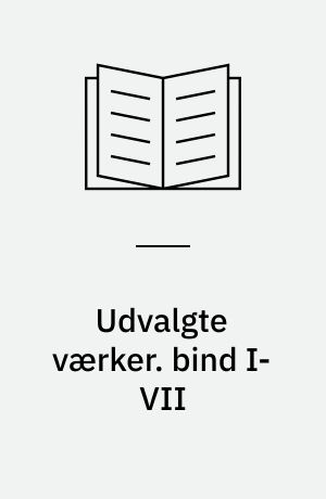 Udvalgte værker. bind I-VII