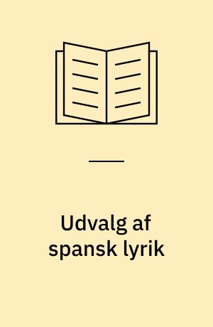 Udvalg af spansk lyrik : fra 16de og 17de aarhundrede