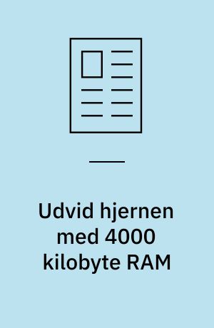 Udvid hjernen med 4000 kilobyte RAM