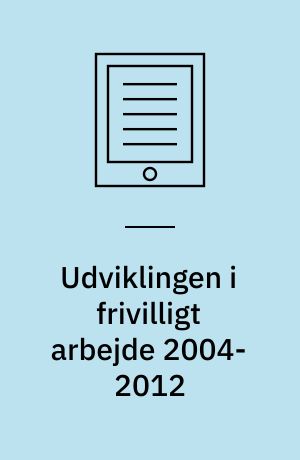 Udviklingen i frivilligt arbejde 2004-2012