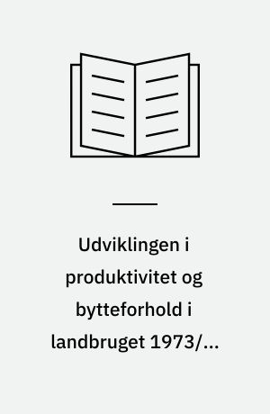 Udviklingen i produktivitet og bytteforhold i landbruget 1973/74-87/88