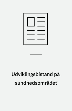 Udviklingsbistand på sundhedsområdet : et globalt perspektiv