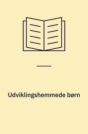 Udviklingshemmede børn : en række psykologiske karakteristikker