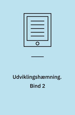 Udviklingshæmning : en grundbog. Bind 2