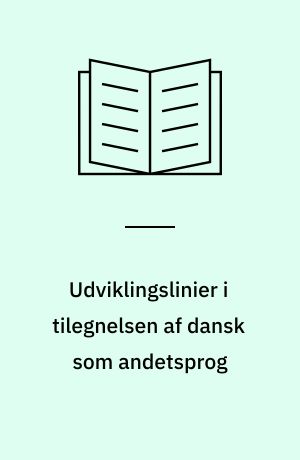 Udviklingslinier i tilegnelsen af dansk som andetsprog