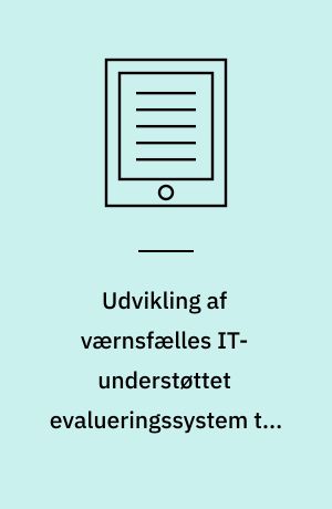 Udvikling af værnsfælles IT-understøttet evalueringssystem til Forsvarets officersskoler