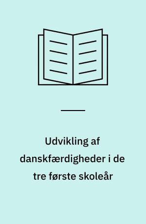 Udvikling af danskfærdigheder i de tre første skoleår