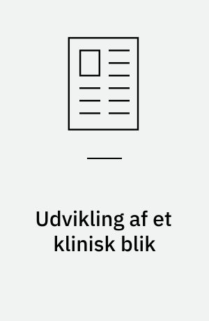 Udvikling af et klinisk blik : lokationsbåret praksis i hospitalsregi