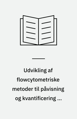 Udvikling af flowcytometriske metoder til påvisning og kvantificering af Listeria monocytogenes i mælk, mejeriprodukter og mejerimiljø