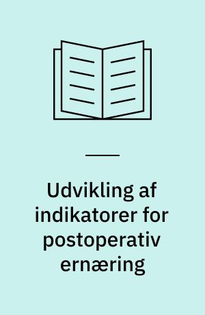 Udvikling af indikatorer for postoperativ ernæring : masterafhandling