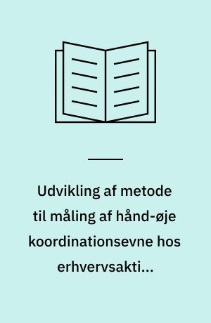 Udvikling af metode til måling af hånd-øje koordinationsevne hos erhvervsaktive personer