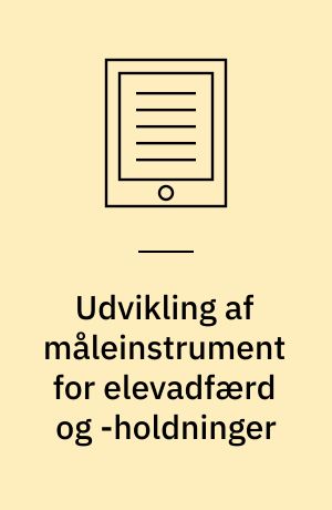 Udvikling af måleinstrument for elevadfærd og -holdninger : baselinedata fra evaluering af Folkeskolereformen