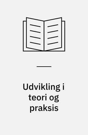 Udvikling i teori og praksis