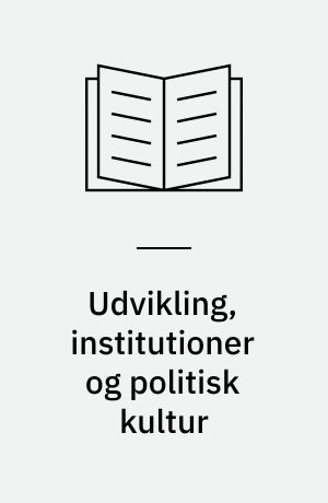 Udvikling, institutioner og politisk kultur