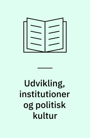 Udvikling, institutioner og politisk kultur