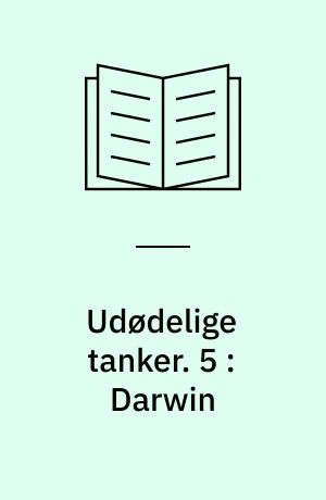 Udødelige tanker. 5 : Darwin