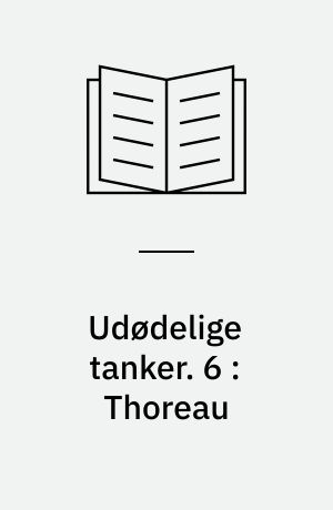 Udødelige tanker. 6 : Thoreau