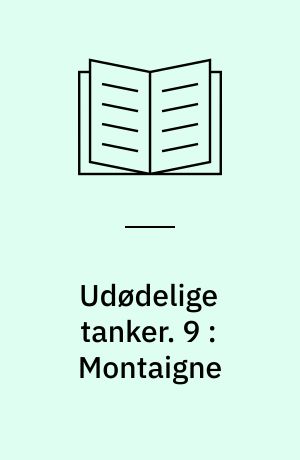 Udødelige tanker. 9 : Montaigne