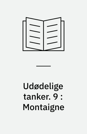 Udødelige tanker. 9 : Montaigne