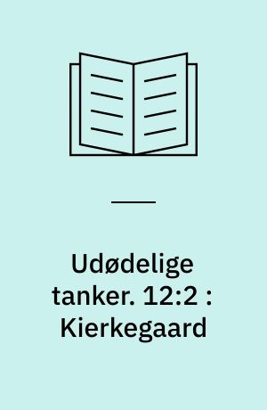Udødelige tanker. 12:2 : Kierkegaard