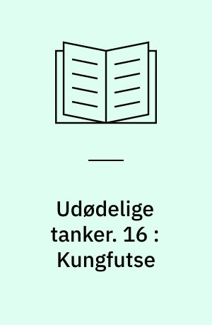 Udødelige tanker. 16 : Kungfutse