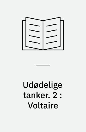 Udødelige tanker. 2 : Voltaire
