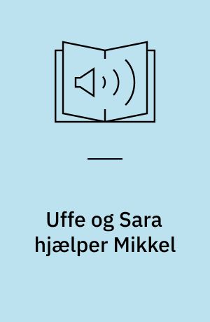 Uffe og Sara hjælper Mikkel