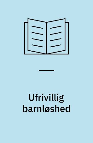 Ufrivillig barnløshed : årsager, behandling