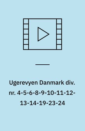 Ugerevyen Danmark div. nr. 4-5-6-8-9-10-11-12-13-14-19-23-24