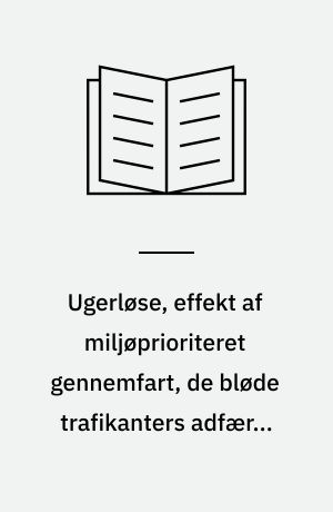 Ugerløse, effekt af miljøprioriteret gennemfart, de bløde trafikanters adfærd, barriereeffekt