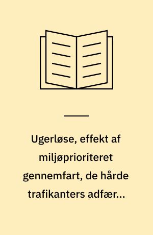 Ugerløse, effekt af miljøprioriteret gennemfart, de hårde trafikanters adfærd, barriereeffekt