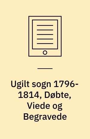 Ugilt sogn 1796-1814, Døbte, Viede og Begravede