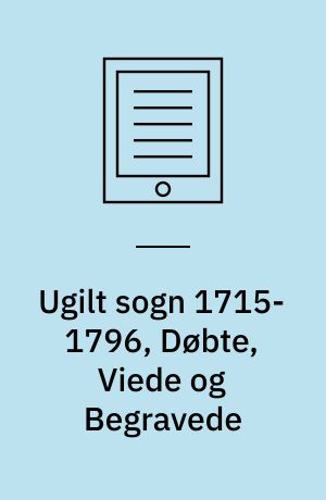 Ugilt sogn 1715-1796, Døbte, Viede og Begravede