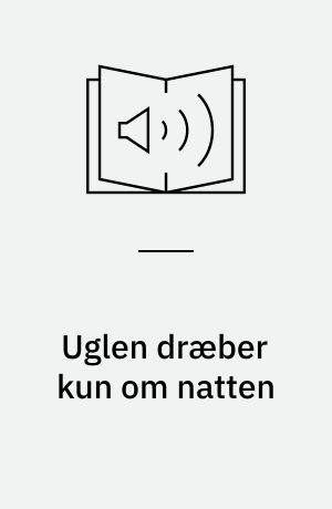 Uglen dræber kun om natten : krimi