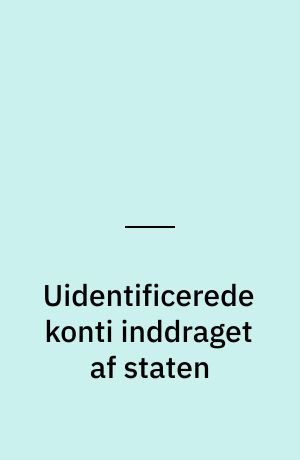 Uidentificerede konti inddraget af staten